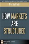 How Markets Are Structured - Faith, Curtis