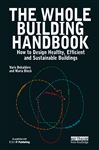 The Whole Building Handbook - Bokalders, Varis; Block, Maria