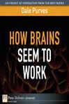 How Brains Seem to Work - Purves, Dale