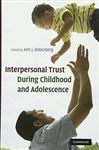 Interpersonal Trust during Childhood and Adolescence - Rotenberg, Ken J.