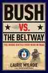 Bush vs. the Beltway: The Inside Battle over War in Iraq
