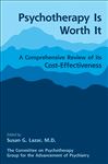 Psychotherapy Is Worth It - Lazar, Susan G.; Group for the Advancement of Psychiatry
