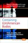 Containing (Un)American Bodies. - Bloodsworth-Lugo, Mary K.; Lugo-Lugo, Carmen R.