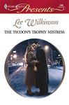 The Tycoon's Trophy Mistress - Wilkinson, Lee