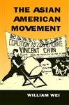 The Asian American Movement - Wei, William