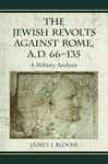 The Jewish Revolts Against Rome, A.D. 66-135 - Bloom, James J.