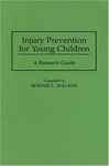 Injury Prevention for Young Children: A Research Guide - Walker, Bonnie