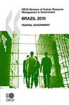 OECD Reviews of Human Resource Management in Government: Brazil 2010 - OECD Publishing