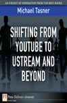 Shifting from YouTube to Ustream and Beyond - Tasner, Michael
