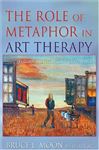 The Role of Metaphor in Art Therapy - Moon, Bruce