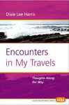 Encounters in My Travels - Harris, Dixie Lee