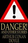 Danger! and Other Stories - Doyle, Sir Arthur Conan