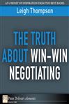 The Truth About Win-Win Negotiating - Thompson, Leigh L.