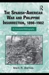 The Spanish-American War and Philippine Insurrection, 1898-1902 - Barnes, Mark