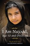 I Am Nujood, Age 10 And Divorced - Minoui, Delphine; Ali, Nujood