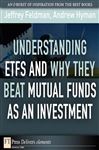 Understanding ETFs and Why They Beat Mutual Funds as an Investment - Hyman, Andrew; Feldman, Jeffrey