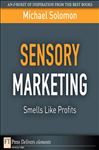 Sensory Marketing--Smells Like Profits - Solomon, Michael R.