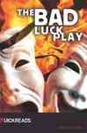 The Bad Luck Play (Quickreads Series 3, 3)