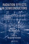 Radiation Effects in Semiconductors - Iniewski, Krzysztof