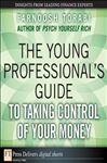 The Young Professional's Guide to Taking Control of Your Money - Torabi, Farnoosh