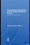 Humanitarian Intervention and the Responsibility to Protect - Badescu, Cristina Gabriela