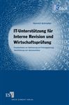 IT-Unterstützung für Interne Revision und Wirtschaftsprüfung: Praxisleitfaden zur Optimierung von Prüfungsplanung, -durchführung und -dokumentation (German Edition)