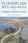 Floodplain Wetland Biota in the Murray-Darling Basin - Rogers, Kerrylee; Ralph, Timothy J