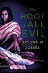 The Root of All Evil - Jossel, Joylynn