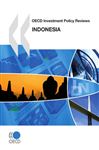 OECD Investment Policy Reviews: Indonesia 2010 - OECD Publishing