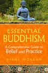 Essential Buddhism: A Comprehensive Guide to Belief and Practice - Morgan, Diane