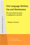 First Language Attrition, Use and Maintenance - Schmid, Monika S.