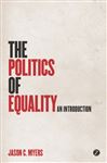 The Politics of Equality - Myers, Jason C.