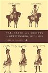 War, State and Society in Wrttemberg, 16771793 - Wilson, Peter H.