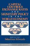 Capital Controls, Exchange Rates, and Monetary Policy in the World Economy - Edwards, Sebastian