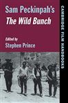 Sam Peckinpah's The Wild Bunch - Prince, Stephen