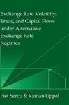 Exchange Rate Volatility, Trade, and Capital Flows under Alternative Exchange Rate Regimes - Sercu, Piet; Uppal, Raman