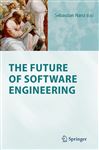 The Future of Software Engineering Sebastian Nanz Editor