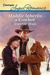 Maddie Inherits a Cowboy - Watt, Jeannie