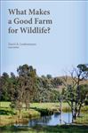 What Makes a Good Farm for Wildlife? - Lindenmayer, David B