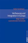 Verfassung und Integration in Europa: Wege zu einer supranationalen Demokratie (Campus Forschung)