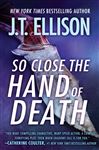 So Close the Hand of Death - Ellison, J.T.