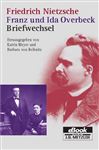 Friedrich Nietzsche / Franz und Ida Overbeck: Briefwechsel