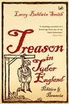 Treason In Tudor England: Politics and Paranoia
