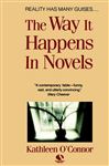 The Way It Happens In Novels - O'Connor, Kathleen