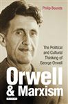 Orwell and Marxism - Bounds, Philip
