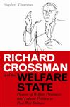Richard Crossman and the Welfare State - Thornton, Stephen