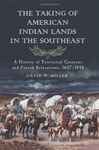 The Taking of American Indian Lands in the Southeast - Miller, David W.