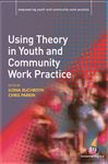 Using Theory in Youth and Community Work Practice - Buchroth, Ilona; Parkin, Christine