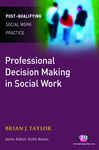 Professional Decision Making in Social Work - Taylor, Brian