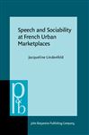 Speech and Sociability at French Urban Marketplaces - Lindenfeld, Jacqueline